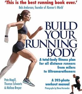 Build Your Running Body: A Total-Body Fitness Plan for all Distance Runners, from Milers to Ultramarathoners