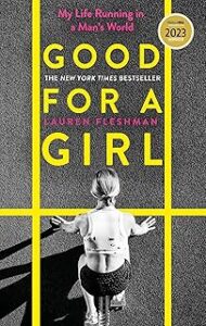 Good for a Girl: My Life Running in a Man's World - WINNER OF THE WILLIAM HILL SPORTS BOOK OF THE YEAR AWARD 2023