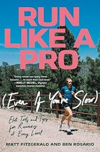 Run Like a Pro (Even If You're Slow): Elite Tools and Tips for Runners at Every Level