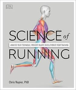 Science of Running: Analyze Your Technique, Prevent Injury, Revolutionize Your Training