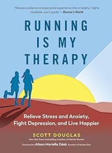 Running is My Therapy NEW EDITION: Relieve Stress and Anxiety, Fight Depression, and Live Happier