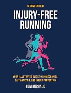 Injury-Free Running, Second Edition: Your Illustrated Guide to Biomechanics, Gait Analysis, and Injury Prevention