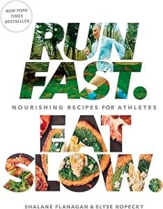 Run Fast. Eat Slow.: Nourishing Recipes for Athletes: A Cookbook
