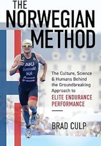 Norwegian Method: The Culture, Science & Humans Behind the Groundbreaking Approach to Elite Endurance Performance: The Cul...