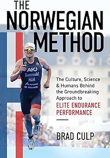 Norwegian Method: The Culture, Science & Humans Behind the Groundbreaking Approach to Elite Endurance Performance: The Cul...